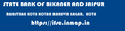 STATE BANK OF BIKANER AND JAIPUR  RAJASTHAN KOTA KOTAH MAHAVIR NAGAR,  KOTA  ifsc code
